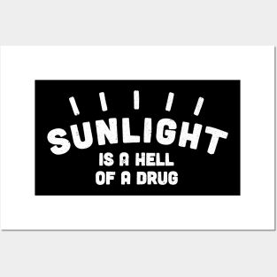 Sunlight is a Hell of a Drug Posters and Art